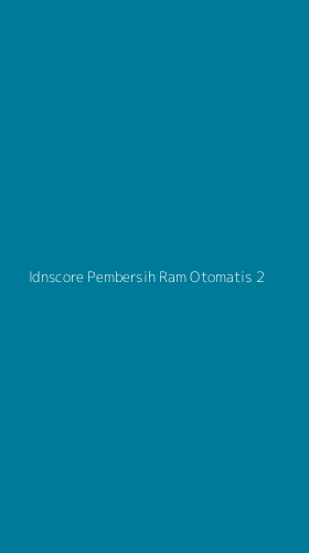 Tampilan Antarmuka Aplikasi Idnscore Pembersih Ram Otomatis - 2