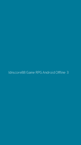 Tampilan Antarmuka Aplikasi Idnscore88 Game Rpg Android Offline - 3