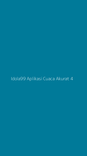 Tampilan Antarmuka Aplikasi Idola99 Aplikasi Cuaca Akurat - 4