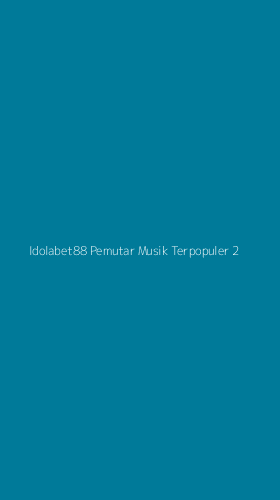 Tampilan Antarmuka Aplikasi Idolabet88 Pemutar Musik Terpopuler - 2