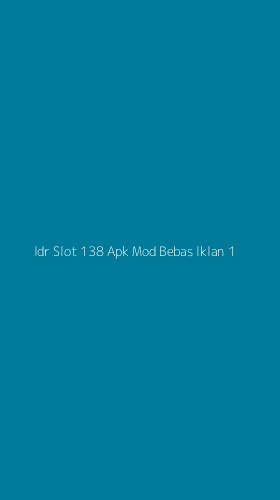 Tampilan Antarmuka Aplikasi Idr Slot 138 Apk Mod Bebas Iklan - 1