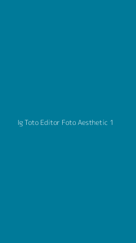 Tampilan Antarmuka Aplikasi Ig Toto Editor Foto Aesthetic - 1