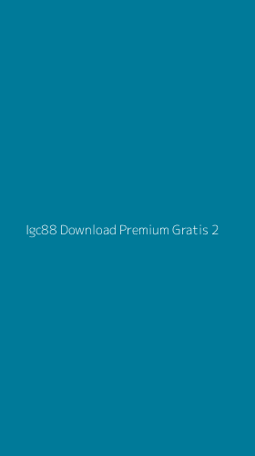 Tampilan Antarmuka Aplikasi Igc88 Download Premium Gratis - 2