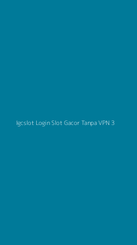 Tampilan Antarmuka Aplikasi Igcslot Login Slot Gacor Tanpa Vpn - 3