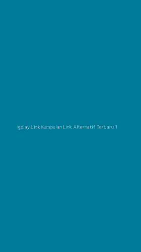 Tampilan Antarmuka Aplikasi Igplay Link Kumpulan Link Alternatif Terbaru - 1