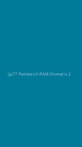 Tampilan Antarmuka Aplikasi Ijp77 Pembersih Ram Otomatis - 2