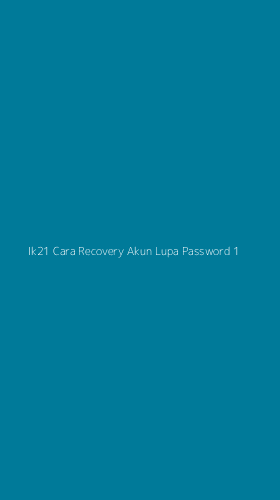 Tampilan Antarmuka Aplikasi Ik21 Cara Recovery Akun Lupa Password - 1
