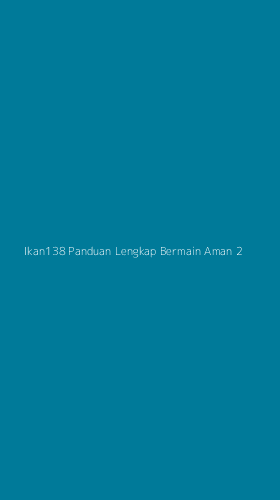 Tampilan Antarmuka Aplikasi Ikan138 Panduan Lengkap Bermain Aman - 2