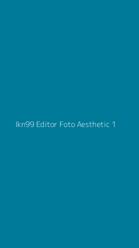 Tampilan Antarmuka Aplikasi Ikn99 Editor Foto Aesthetic - 1