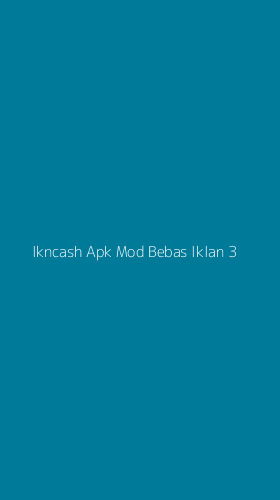 Tampilan Antarmuka Aplikasi Ikncash Apk Mod Bebas Iklan - 3