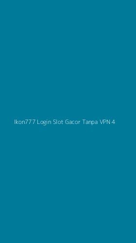 Tampilan Antarmuka Aplikasi Ikon777 Login Slot Gacor Tanpa Vpn - 4