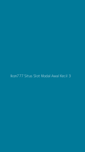 Tampilan Antarmuka Aplikasi Ikon777 Situs Slot Modal Awal Kecil - 3