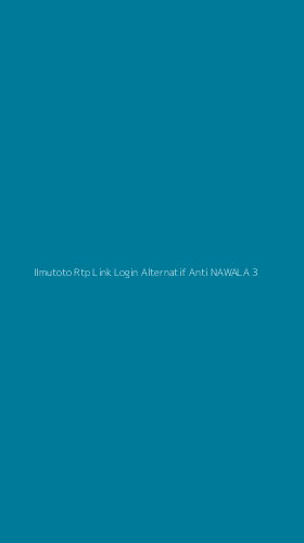 Tampilan Antarmuka Aplikasi Ilmutoto Rtp Link Login Alternatif Anti Nawala - 3