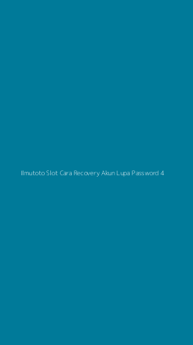 Tampilan Antarmuka Aplikasi Ilmutoto Slot Cara Recovery Akun Lupa Password - 4