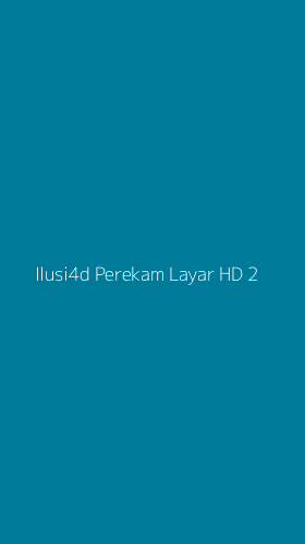 Tampilan Antarmuka Aplikasi Ilusi4d Perekam Layar Hd - 2