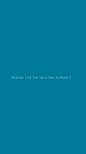 Tampilan Antarmuka Aplikasi Imcpoker Link Slot Gacor Hari Ini Resmi - 2