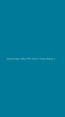 Tampilan Antarmuka Aplikasi Impiantogel Wap Vpn Gratis Tanpa Batas - 2