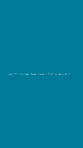 Tampilan Antarmuka Aplikasi Ina777 Panduan Main Casino Online Pemula - 2