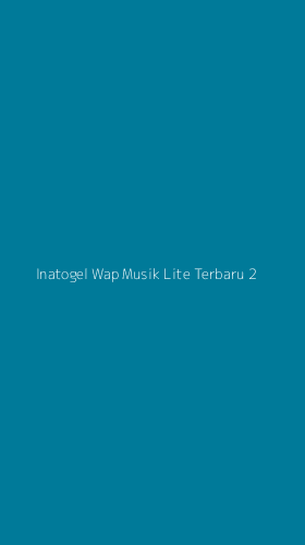 Tampilan Antarmuka Aplikasi Inatogel Wap Musik Lite Terbaru - 2