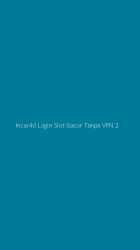Tampilan Antarmuka Aplikasi Incar4d Login Slot Gacor Tanpa Vpn - 2