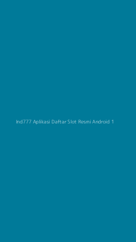 Tampilan Antarmuka Aplikasi Ind777 Aplikasi Daftar Slot Resmi Android - 1