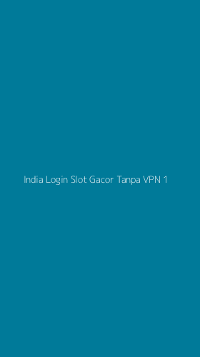 Tampilan Antarmuka Aplikasi India Login Slot Gacor Tanpa Vpn - 1