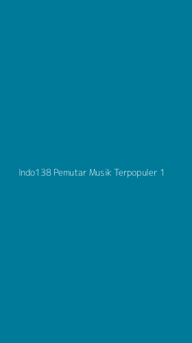 Tampilan Antarmuka Aplikasi Indo138 Pemutar Musik Terpopuler - 1