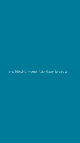 Tampilan Antarmuka Aplikasi Indo369 Link Alternatif Slot Gacor Terbaru - 2