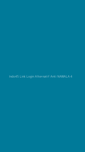 Tampilan Antarmuka Aplikasi Indo45 Link Login Alternatif Anti Nawala - 4