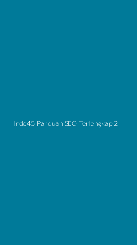 Tampilan Antarmuka Aplikasi Indo45 Panduan Seo Terlengkap - 2