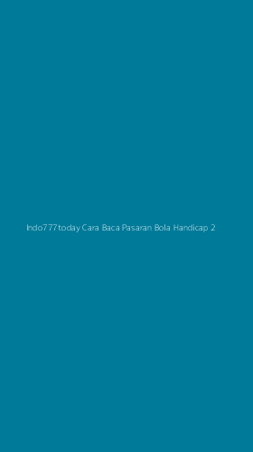 Tampilan Antarmuka Aplikasi Indo777today Cara Baca Pasaran Bola Handicap - 2