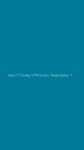 Tampilan Antarmuka Aplikasi Indo777today Vpn Gratis Tanpa Batas - 1