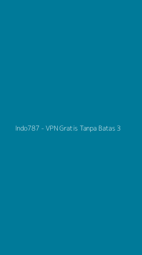Tampilan Antarmuka Aplikasi Indo787 - VPN Gratis Tanpa Batas - 3