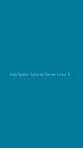 Tampilan Antarmuka Aplikasi Indo7poker Tutorial Server Linux - 3