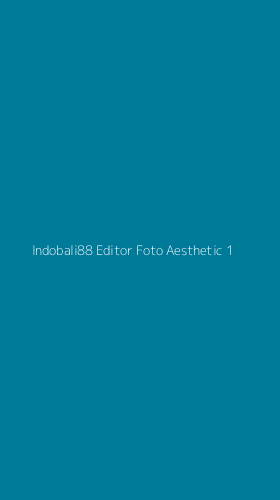 Tampilan Antarmuka Aplikasi Indobali88 Editor Foto Aesthetic - 1