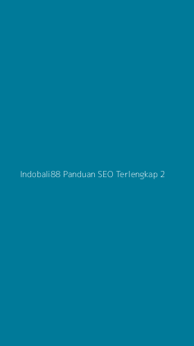 Tampilan Antarmuka Aplikasi Indobali88 Panduan Seo Terlengkap - 2
