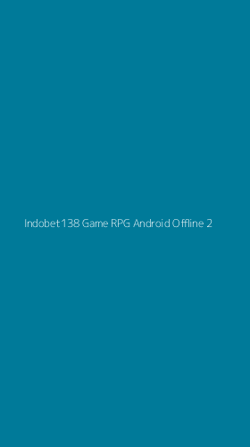 Tampilan Antarmuka Aplikasi Indobet138 Game Rpg Android Offline - 2