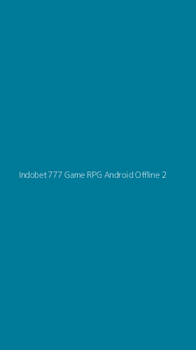 Tampilan Antarmuka Aplikasi Indobet777 Game Rpg Android Offline - 2