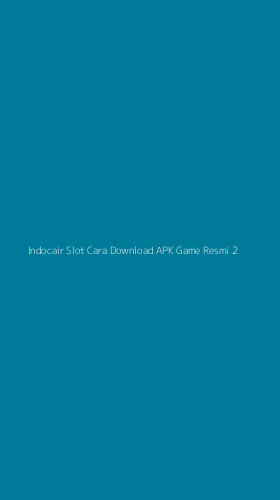 Tampilan Antarmuka Aplikasi Indocair Slot Cara Download Apk Game Resmi - 2