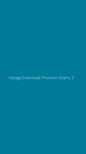 Tampilan Antarmuka Aplikasi Indogg Download Premium Gratis - 2