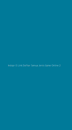 Tampilan Antarmuka Aplikasi Indopr E Link Daftar Semua Jenis Game Online - 2