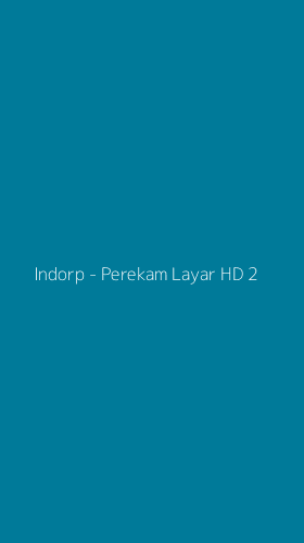 Tampilan Antarmuka Aplikasi Indorp - Perekam Layar HD - 2