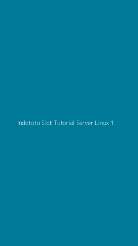 Tampilan Antarmuka Aplikasi Indototo Slot Tutorial Server Linux - 1