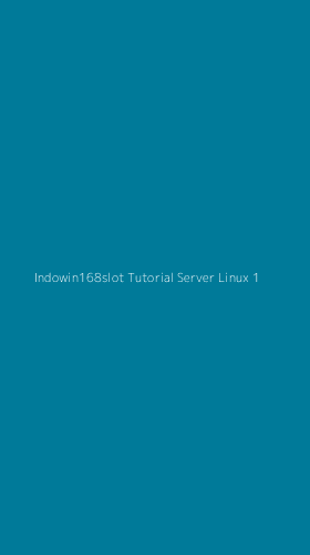 Tampilan Antarmuka Aplikasi Indowin168slot Tutorial Server Linux - 1