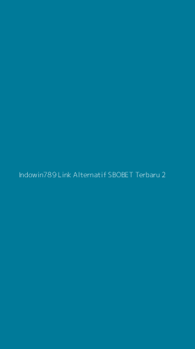 Tampilan Antarmuka Aplikasi Indowin789 Link Alternatif Sbobet Terbaru - 2