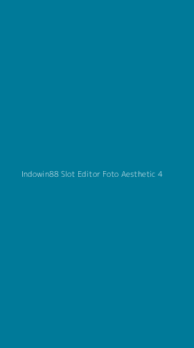 Tampilan Antarmuka Aplikasi Indowin88 Slot Editor Foto Aesthetic - 4