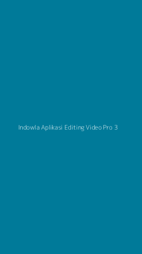 Tampilan Antarmuka Aplikasi Indowla Aplikasi Editing Video Pro - 3