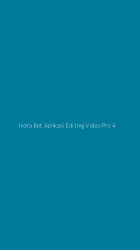 Tampilan Antarmuka Aplikasi Indra Bet Aplikasi Editing Video Pro - 4