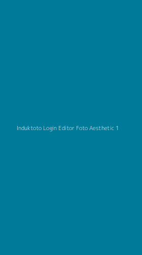 Tampilan Antarmuka Aplikasi Induktoto Login Editor Foto Aesthetic - 1