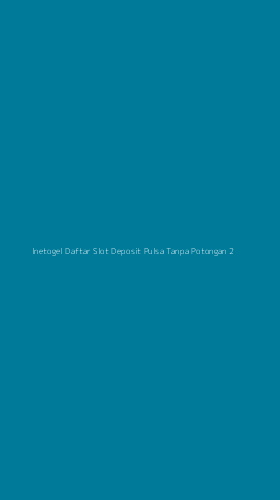Tampilan Antarmuka Aplikasi Inetogel Daftar Slot Deposit Pulsa Tanpa Potongan - 2